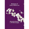 Madame X: a story of mother-love