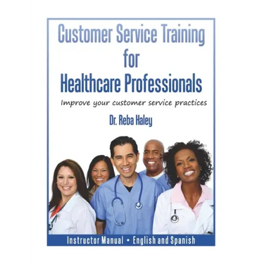 Customer Service Training for Healthcare Professionals Instructor Manual English and Spanish