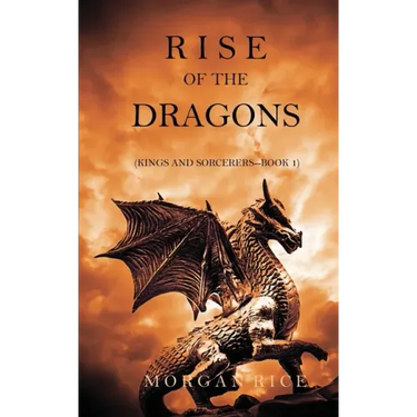 Rise of the Dragons (Kings and Sorcerers--Book 1)
