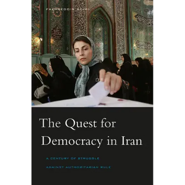 Quest for Democracy in Iran: A Century of Struggle Against Authoritarian Rule