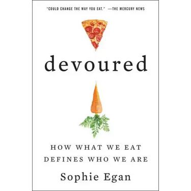Devoured: How What We Eat Defines Who We Are