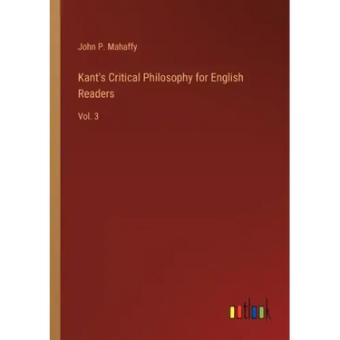 Kant's Critical Philosophy for English Readers: Vol. 3