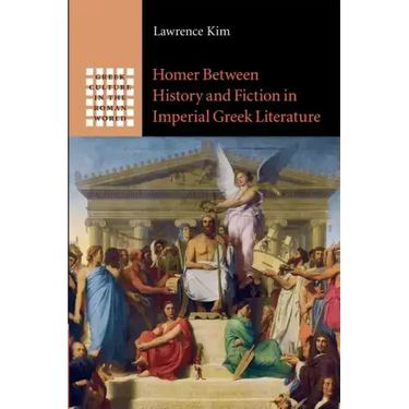 Homer Between History and Fiction in Imperial Greek Literature