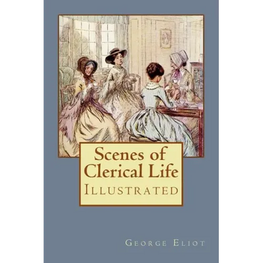 Scenes of Clerical Life: Illustrated