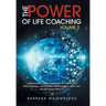 The Power of Life Coaching Volume 2: Manifesting Transformation in Financial, Professional, Emotional, Spiritual, Wellness and Relationship Aspects