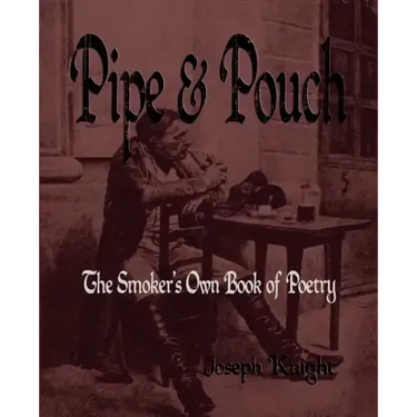 Pipe And Pouch: The Smokers Own Book Of Poetry