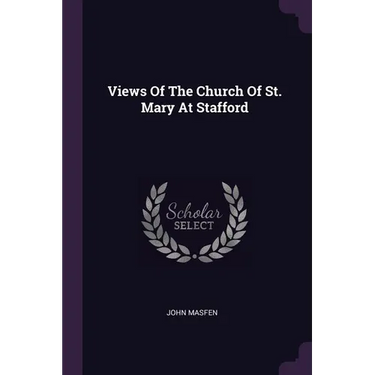 Views Of The Church Of St. Mary At Stafford