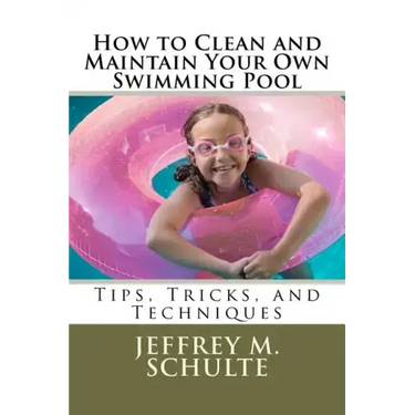 How to Clean and Maintain Your Own Swimming Pool