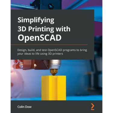 Simplifying 3D Printing with OpenSCAD: Design, build, and test OpenSCAD programs to bring your ideas to life using 3D printers