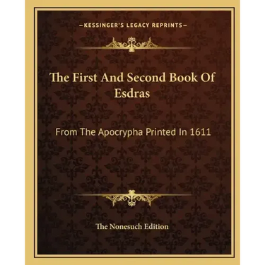 The First and Second Book of Esdras: From the Apocrypha Printed in 1611