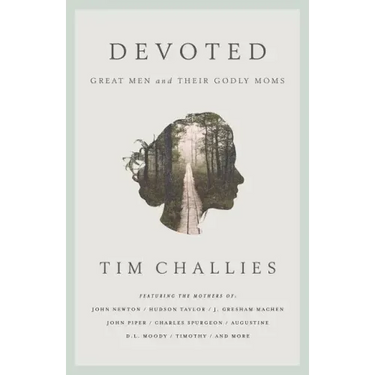 Devoted: Great Men and Their Godly Moms