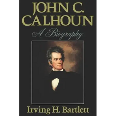 John C. Calhoun: A Biography
