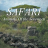 Safari - Animals Of the Serengeti