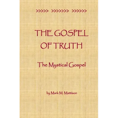 The Gospel of Truth: The Mystical Gospel