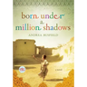 Born Under a Million Shadows