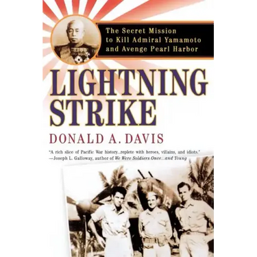 Lightning Strike: The Secret Mission to Kill Admiral Yamamoto and Avenge Pearl Harbor