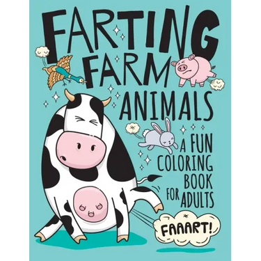 Farting Farm Animals Coloring Book for Adults: Hilarious Farting Farm Animal Designs & Quotes. Funny Fart Themed Gift for Farm & Animal Lovers