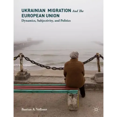 Ukrainian Migration and the European Union: Dynamics, Subjectivity, and Politics