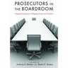 Prosecutors in the Boardroom: Using Criminal Law to Regulate Corporate Conduct