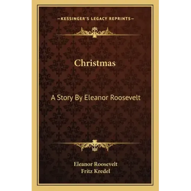 Christmas: A Story by Eleanor Roosevelt