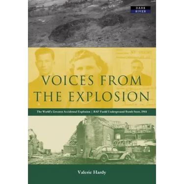 Voices from the Explosion: RAF Fauld, the World's Largest Accidental Blast, 1944