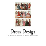 Dress Design: An Account of Costume for Artists & Dressmaker
