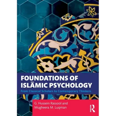 Foundations of Islāmic Psychology: From Classical Scholars to Contemporary Thinkers
