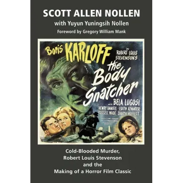 The Body Snatcher: Cold-Blooded Murder, Robert Louis Stevenson and the Making of a Horror Film Classic