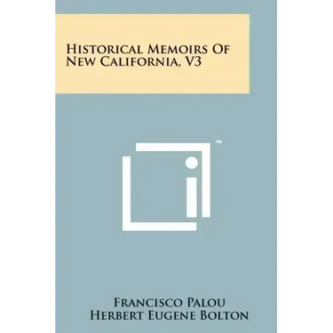 Historical Memoirs of New California, V3