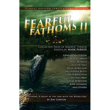 Fearful Fathoms: Collected Tales of Aquatic Terror (Vol. II - Lakes & Rivers)