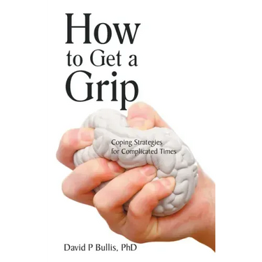 How to Get a Grip: Coping Strategies for Complicated Times