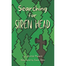 Searching for Siren Head: A Short, Illustrated Adventure Mystery for Kids