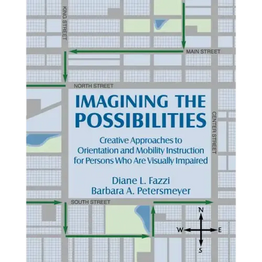 Imagining the Possibilities: Creative Approaches to Orientation and Mobility Instruction for Persons Who Are Visually Impaired