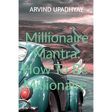 Millionaire Mantra: How To Be Millionaire