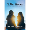 I'll Be There...: A Story of Family, Friends, and Faith