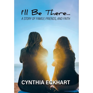 I'll Be There...: A Story of Family, Friends, and Faith