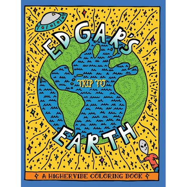 Edgar's Trip to Earth: A H1gherv1be Coloring Book