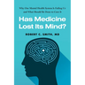 Has Medicine Lost Its Mind?