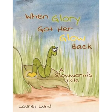 When Glory Got Her Glow Back: A Glowworm's Tale