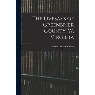 The Livesays of Greenbrier County, W. Virginia