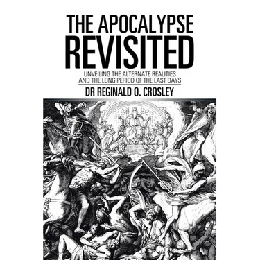 The Apocalypse Revisited: Unveiling the Alternate Realities and the Long Period of the Last Days