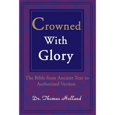 Crowned with Glory: The Bible from Ancient Text to Authorized Version