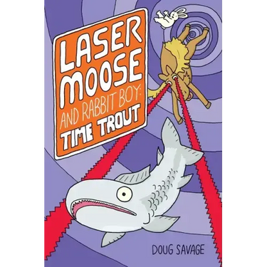 Laser Moose and Rabbit Boy: Time Trout: Volume 3