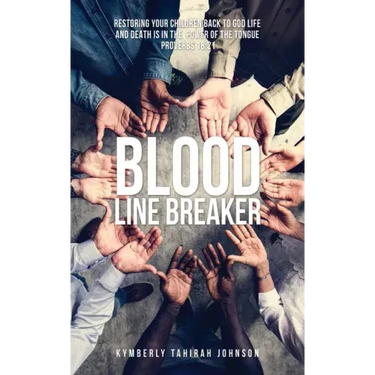Blood Line Breaker: Restoring your children back to God Life and Death is in the power of the tongue Proverbs 18:21