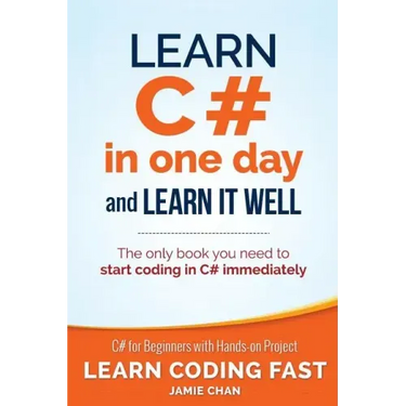 Learn C# in One Day and Learn It Well: C# for Beginners with Hands-on Project
