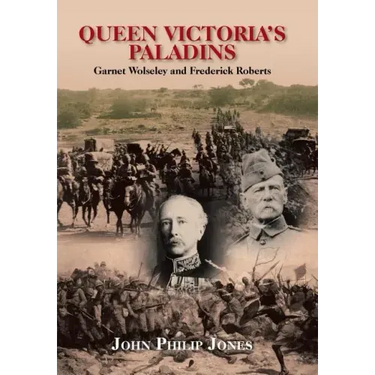 Queen Victoria'S Paladins: Garnet Wolseley and Frederick Roberts