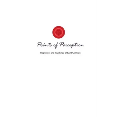 Points of Perception: Prophecies and Teachings of Saint Germain