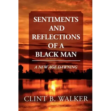 Sentiments and Reflections of a Black Man: A New Age Dawning