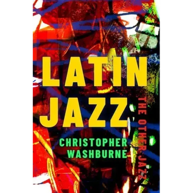 Latin Jazz: The Other Jazz