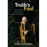 Truth's Fool: Derek Freeman and the War Over Cultural Anthropology